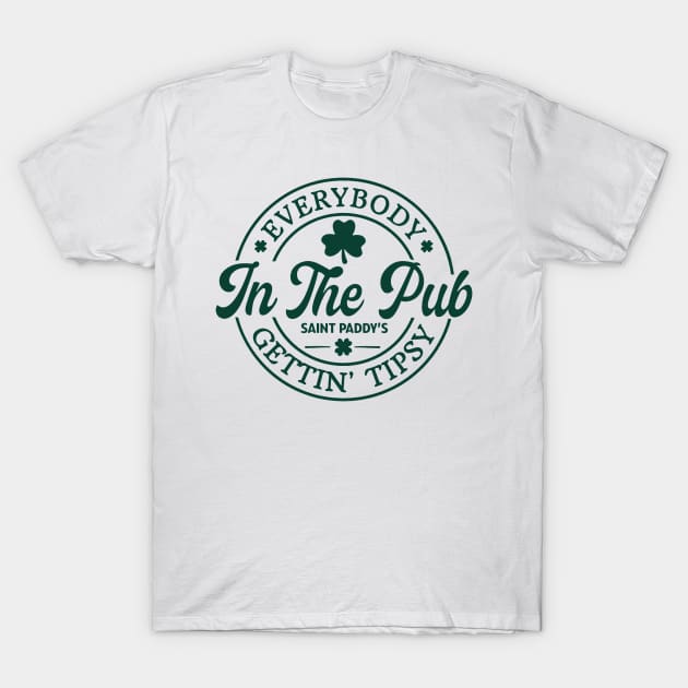 Everybody In The Pub Getting Tipsy, St. Patrick's Day Gift,Irish T-Shirt by bonsauba